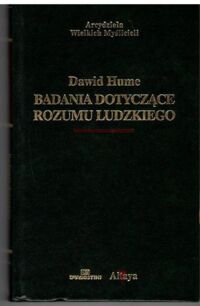 Miniatura okładki Hume Dawid Badania dotyczące rozumu ludzkiego. /Arcydzieła Wielkich Myślicieli/.