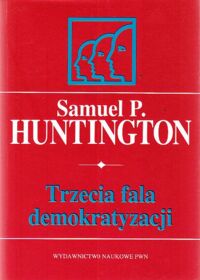 Miniatura okładki Huntington  Samuel P. Trzecia fala demokratyzacji.