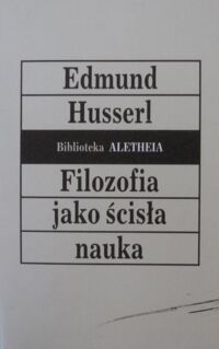 Miniatura okładki Husserl Edmund Filozofia jako ścisła nauka.