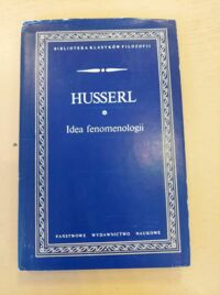Miniatura okładki Husserl Edmund Idea fenomenologii. Pięć wykładów. /Biblioteka Klasyków Filozofii/