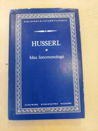 Zdjęcie nr 1 okładki Husserl Edmund Idea fenomenologii. Pięć wykładów. /Biblioteka Klasyków Filozofii/