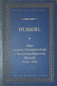 Miniatura okładki Husserl Edmund Idee czystej fenomenologii i fenomenologicznej filozofii. Księga druga. /BKF/