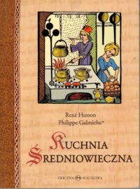 Zdjęcie nr 1 okładki Husson Rene, Galmiche Philippe Kuchnia średniowieczna.