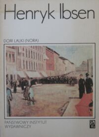 Miniatura okładki Ibsen Henryk Dom lalki (Nora). Dramat w trzech aktach. /Koliber/