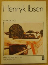 Zdjęcie nr 1 okładki Ibsen Henryk Dzika kaczka. Dramat w pięciu aktach. /Koliber/