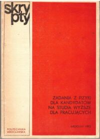Miniatura okładki Idczak Elżbieta /red./ Zadania z fizyki dla kandydatów na studia wyższe dla pracujących.