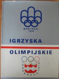 Zdjęcie nr 1 okładki  Igrzyska Olimpijskie 1976 Innsburuck Montreal.