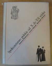 Zdjęcie nr 1 okładki Ihnatowicz Ireneusz, Mączak Antoni, Zientara Benedykt Społeczeństwo polskie od X do XX wieku.
