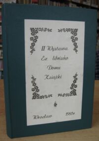 Miniatura okładki  II Wystawa Ex librisów Domu Książki. Zawiera znaki książkowe wydane w latach 1970-1981 dla Przedsiębiorstwa Wrocławskiego "Dom Książki" obejmującego województwa: wrocławskie, wałbrzyskie, jeleniogórskie i legnickie.