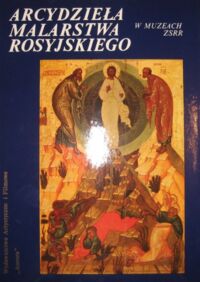 Zdjęcie nr 1 okładki Iljina Tatiana W. Arcydzieła malarstwa rosyjskiego w muzeach ZSRR.