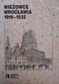 Miniatura okładki Ilkosz Jerzy, Stortkuhl Beate /red./ Wieżowce Wrocławia 1919-1932.
