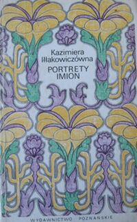 Miniatura okładki Iłłakowiczówna Kazimiera  Portrety imion. 