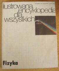 Miniatura okładki  Ilustrowana encyklopedia dla wszystkich. Fizyka.