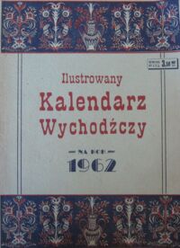 Zdjęcie nr 1 okładki  Ilustrowany Kalendarz Wychodźczy na rok 1962.