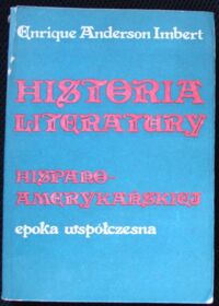 Miniatura okładki Imbert Enrique Anderson Historia literatury hispano-amerykańskiej. Tom II. Epoka współczesna.