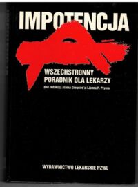 Miniatura okładki  Impotencja. Wszechstronny poradnik dla lekarzy.