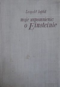 Miniatura okładki Infeld Leopold Moje wspomnienia o Einsteinie.