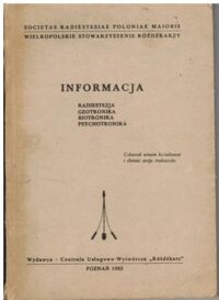 Zdjęcie nr 1 okładki  Informacja 1981. Zeszyt 1. Radiestezja, geo-, bio-, psychotronika. /Zawartość: s. Hedi Masafret, Ku zdrowej przyszłości; A, Drapella-Hermansdorfer, Radiestezja - stary czy nowy aspekt sozologii planistycznej?/