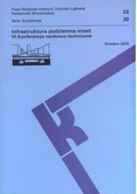 Zdjęcie nr 1 okładki  Infrastruktura podziemna miast. IX Konferencja naukowo-techniczna.  