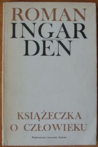 Zdjęcie nr 1 okładki Ingarden Roman Książeczka o człowieku.