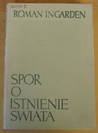 Miniatura okładki Ingarden Roman Spór o istnienie świata. Tom I. Ontologia egzystencjalna. /Dzieła filozoficzne/