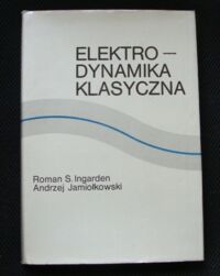 Miniatura okładki Ingarden Roman Stanisław, Jamiołkowski Andrzej Elektrodynamika klasyczna.