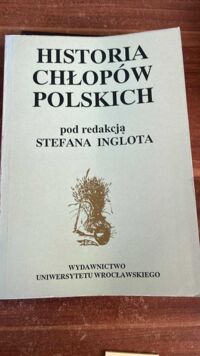 Miniatura okładki Inglot Jacek /red./ Historia chłopów polskich.