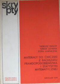 Miniatura okładki Inglot t., Ledwina T., Ławniczak Z. Materiały do ćwiczeń z rachunku prawdopodobieństwa i statystyki matematycznej. /Skrypt/