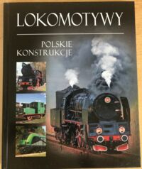 Zdjęcie nr 1 okładki Irteński Tadeusz Lokomotywy. Polskie konstrukcje.