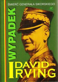Zdjęcie nr 1 okładki Irving David Wypadek. Śmierć Generała Sikorskiego.