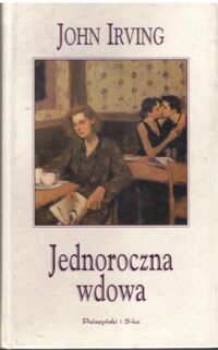 Miniatura okładki Irving John Jednoroczna wdowa. /Biblioteczka Interesującej Prozy/