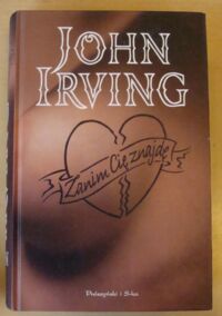 Miniatura okładki Irving John Zanim cię znajdę.