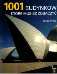 Zdjęcie nr 1 okładki Irving Mark 1001 budynków które musisz zobaczyć. 