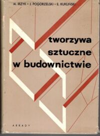 Miniatura okładki Irzyk M. Pogorzelski J. Kukliński E.  Tworzywa sztuczne w budownictwie. 