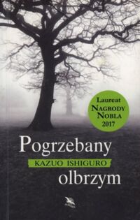 Miniatura okładki Ishiguro Kazuo Pogrzebany olbrzym.