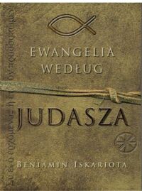 Miniatura okładki Iskariota Beniamin /spisał/ Ewangelia według Judasza.