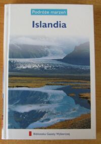 Zdjęcie nr 1 okładki  Islandia. /Podróże Marzeń. Tom 8/