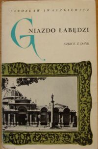 Miniatura okładki Iwaszkiewicz Jarosław Gniazdo łabędzi. Szkice z Dani.