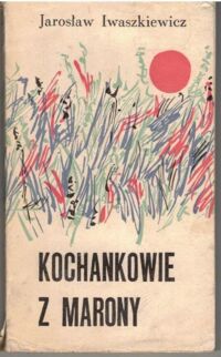 Miniatura okładki Iwaszkiewicz Jarosław Kochankowie z Marony.