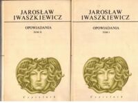 Miniatura okładki Iwaszkiewicz Jarosław Opowiadania. Tom I-II. /Dzieła/