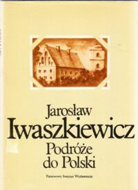 Miniatura okładki Iwaszkiewicz Jarosław Podróże do Polski. /Podróże/