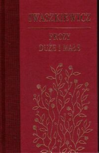 Miniatura okładki Iwaszkiewicz Jarosław Prozy duże i małe. Wybór opowiadań.