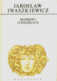 Miniatura okładki Iwaszkiewicz Jarosław Rozmowy o książkach. /Dzieła/