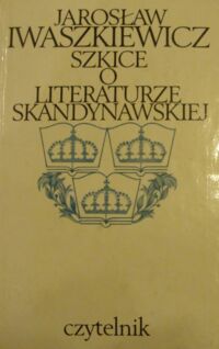 Miniatura okładki Iwaszkiewicz Jarosław  Szkice o literaturze skandynawskiej.