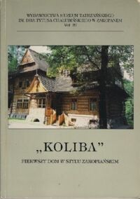 Miniatura okładki Jabłońska Teresa Moździerz Zbigniew "Koliba". Pierwszy dom w stylu zakopiańskim.