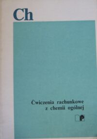 Miniatura okładki Jabłoński Andrzej, Palewski Tomasz /red./ Ćwiczenia rachunkowe z chemii ogólnej.