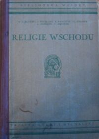 Miniatura okładki Jabłoński W., Przyłuski J., Ranoszek R.   Religie wschodu. Z 44 ilustracjami. /Biblioteka Wiedzy. Tom 39/