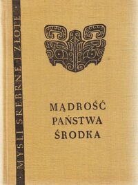 Zdjęcie nr 1 okładki Jabłoński Witold /wybrał i przeł./ Mądrość państwa środka. Z tekstów chińskich. /Myśli Srebrne i Złote/