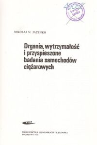 Miniatura okładki Jacenko Nikołaj N. Drgania, wytrzymałość i przyspieszone badania samochodów ciężarowych.