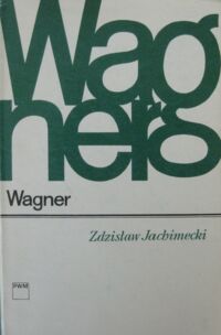 Zdjęcie nr 1 okładki Jachimecki Zdzisaw Wagner. /Monografie Popularne/